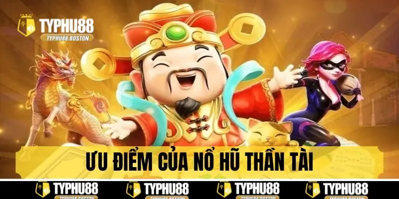 Ưu điểm quay slot thần tài 